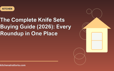 The Complete Knife Sets Buying Guide (2026): Every Roundup in One Place